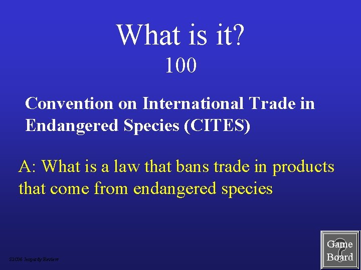 What is it? 100 Convention on International Trade in Endangered Species (CITES) A: What