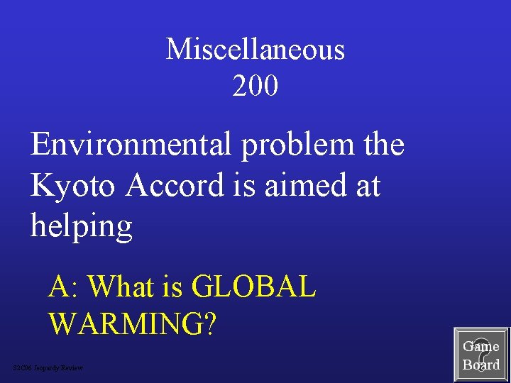 Miscellaneous 200 Environmental problem the Kyoto Accord is aimed at helping A: What is