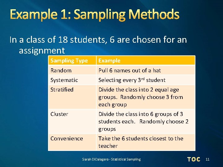 Example 1: Sampling Methods In a class of 18 students, 6 are chosen for