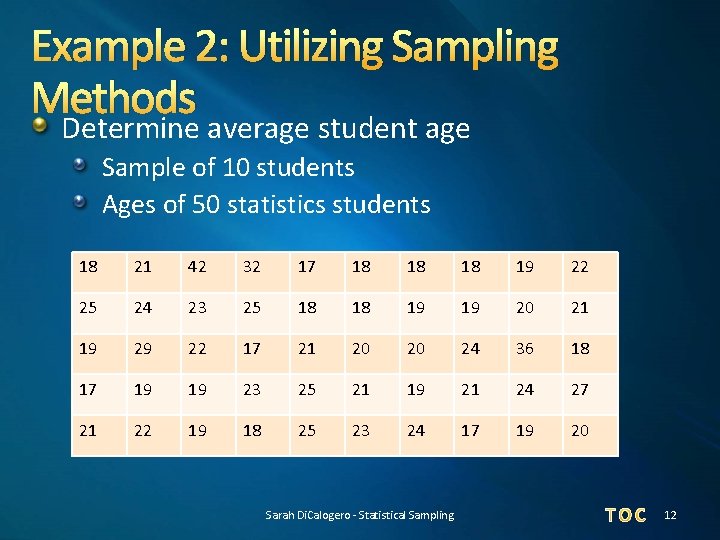 Example 2: Utilizing Sampling Methods Determine average student age Sample of 10 students Ages