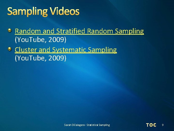 Sampling Videos Random and Stratified Random Sampling (You. Tube, 2009) Cluster and Systematic Sampling