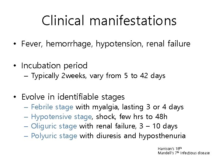 Clinical manifestations • Fever, hemorrhage, hypotension, renal failure • Incubation period – Typically 2