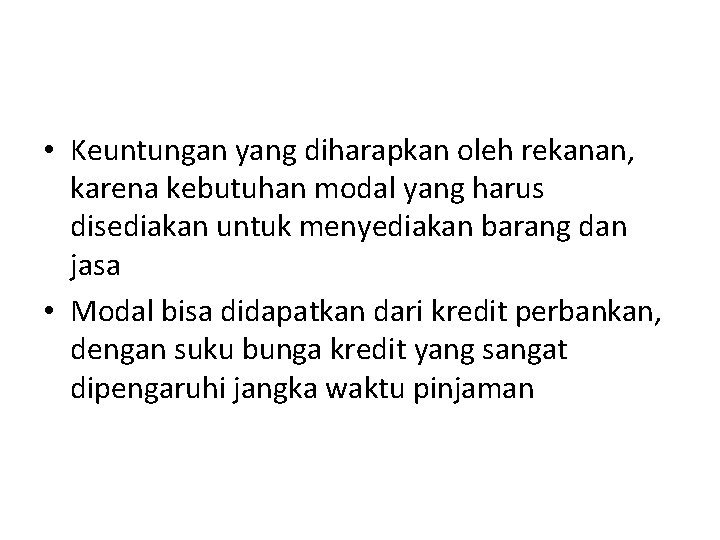  • Keuntungan yang diharapkan oleh rekanan, karena kebutuhan modal yang harus disediakan untuk