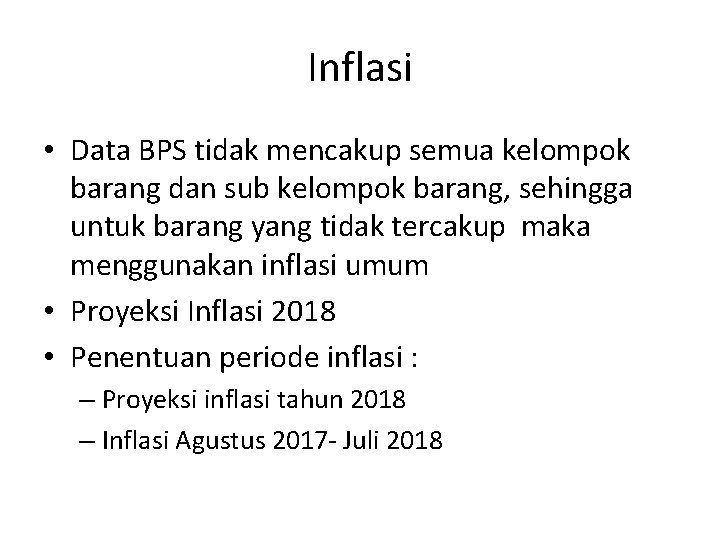 Inflasi • Data BPS tidak mencakup semua kelompok barang dan sub kelompok barang, sehingga