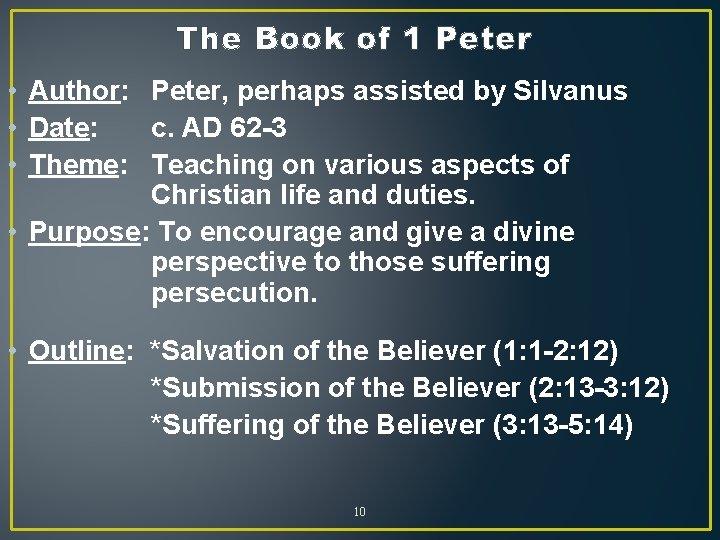 The Book of 1 Peter • Author: Peter, perhaps assisted by Silvanus • Date: