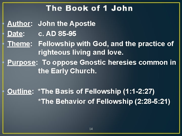 The Book of 1 John • Author: John the Apostle • Date: c. AD