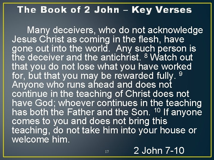 The Book of 2 John – Key Verses Many deceivers, who do not acknowledge