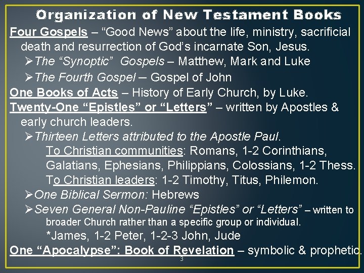 Organization of New Testament Books Four Gospels – “Good News” about the life, ministry,