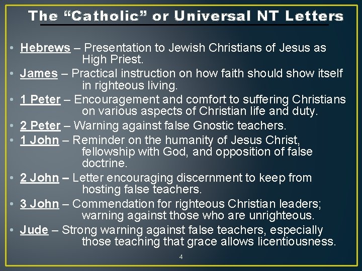 The “Catholic” or Universal NT Letters • Hebrews – Presentation to Jewish Christians of