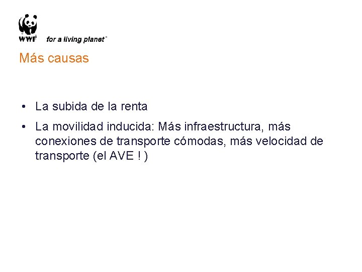 Más causas • La subida de la renta • La movilidad inducida: Más infraestructura,