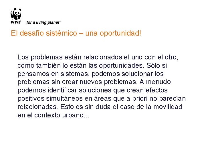 El desafío sistémico – una oportunidad! Los problemas están relacionados el uno con el