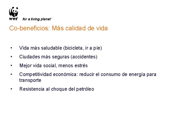 Co-beneficios: Más calidad de vida • Vida más saludable (bicicleta, ir a píe) •