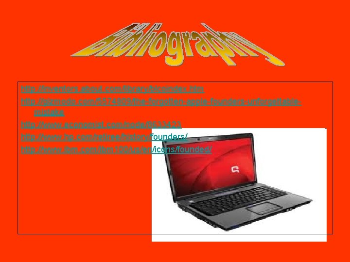 http: //inventors. about. com/library/blcoindex. htm http: //gizmodo. com/5574809/the-forgotten-apple-founders-unforgettablemistake http: //www. economist. com/node/8633423 http: //www.