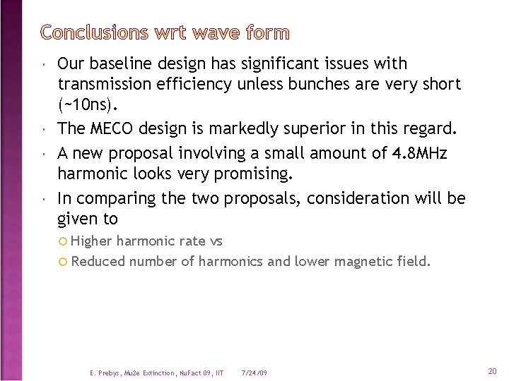  Our baseline design has significant issues with transmission efficiency unless bunches are very