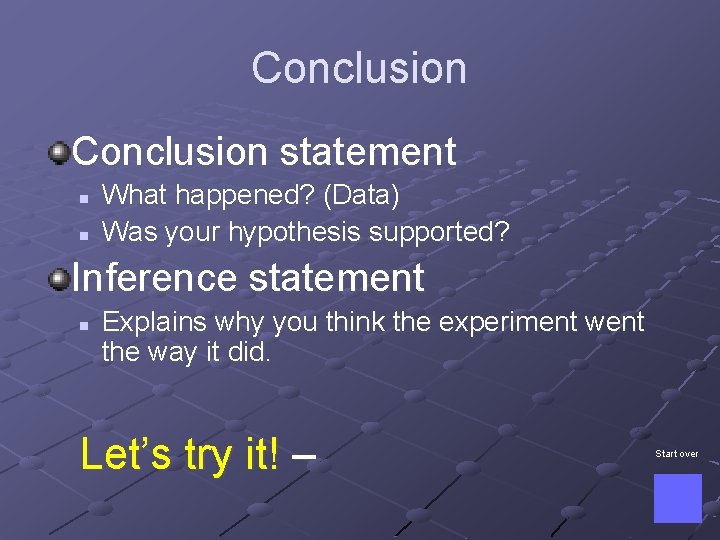 Conclusion statement n n What happened? (Data) Was your hypothesis supported? Inference statement n