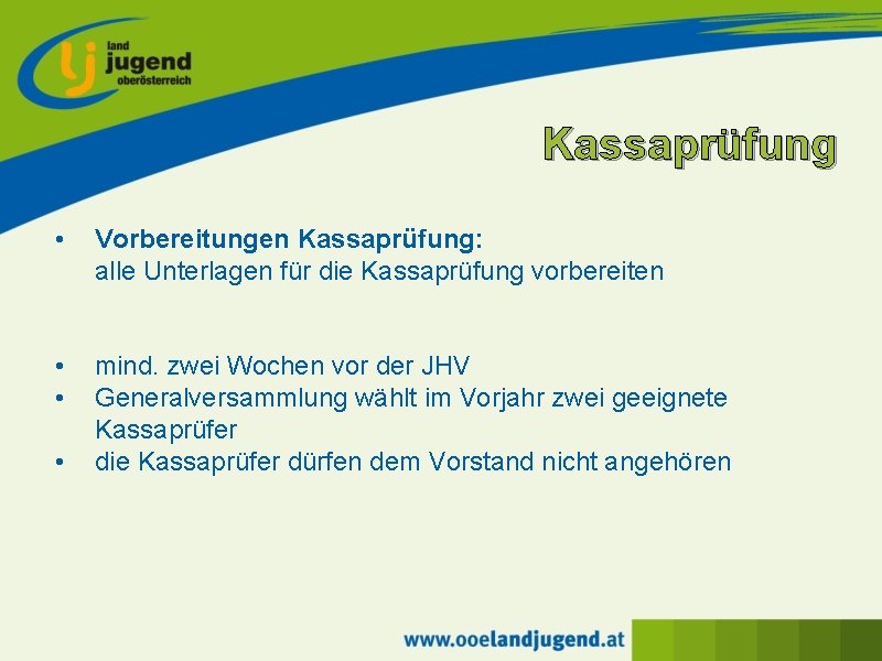 Kassaprüfung • Vorbereitungen Kassaprüfung: alle Unterlagen für die Kassaprüfung vorbereiten • • mind. zwei