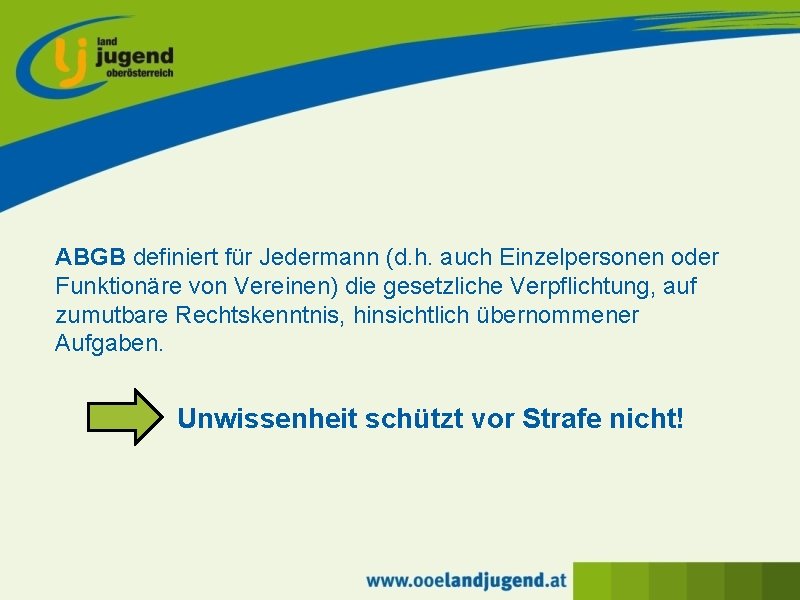 ABGB definiert für Jedermann (d. h. auch Einzelpersonen oder Funktionäre von Vereinen) die gesetzliche