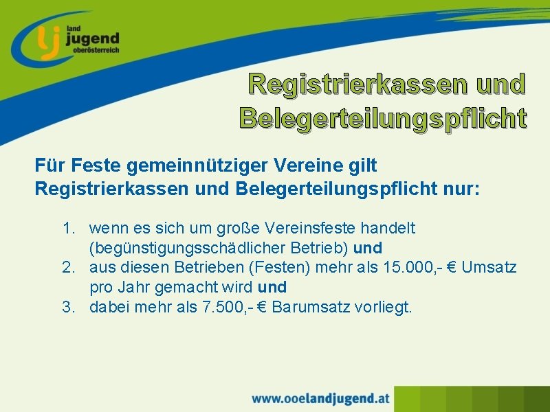 Registrierkassen und Belegerteilungspflicht Für Feste gemeinnütziger Vereine gilt Registrierkassen und Belegerteilungspflicht nur: 1. wenn