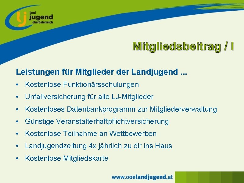 Leistungen für Mitglieder Landjugend. . . • Kostenlose Funktionärsschulungen • Unfallversicherung für alle LJ-Mitglieder