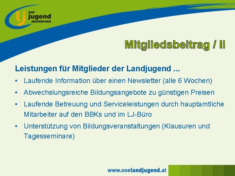 Leistungen für Mitglieder Landjugend. . . • Laufende Information über einen Newsletter (alle 6