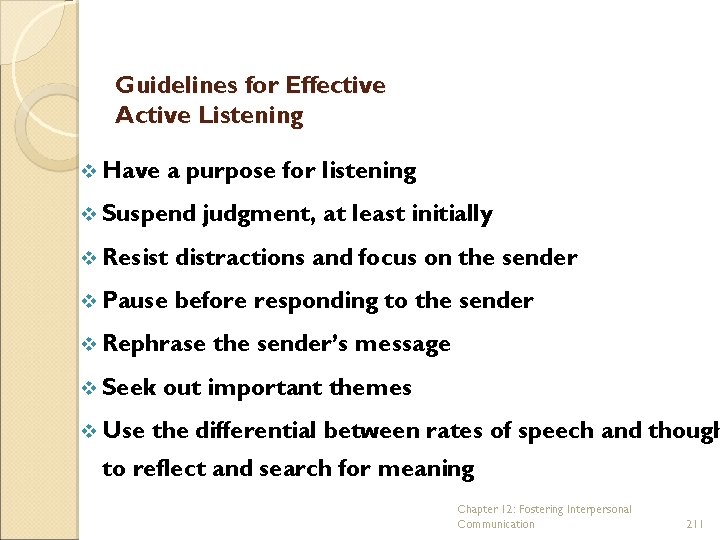 Guidelines for Effective Active Listening v Have a purpose for listening v Suspend judgment,