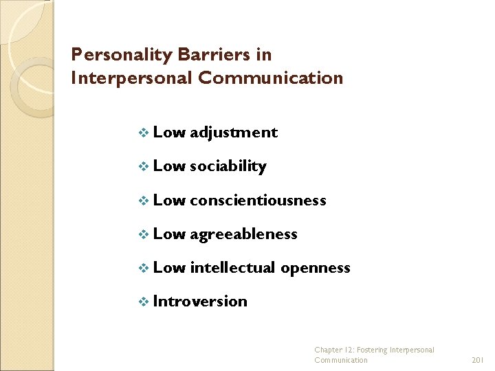 Personality Barriers in Interpersonal Communication v Low adjustment v Low sociability v Low conscientiousness