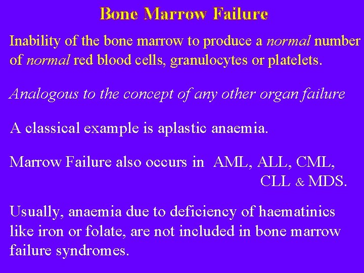 Bone Marrow Failure Inability of the bone marrow to produce a normal number of