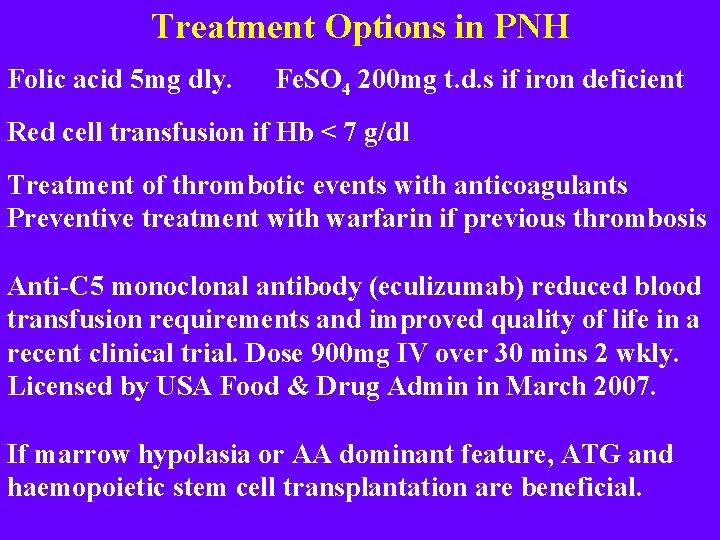 Treatment Options in PNH Folic acid 5 mg dly. Fe. SO 4 200 mg