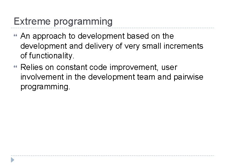 Extreme programming An approach to development based on the development and delivery of very