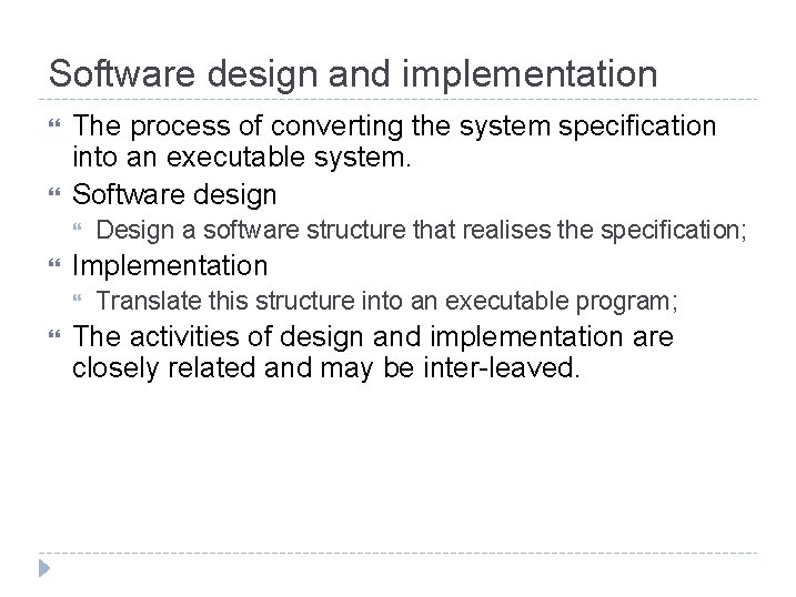 Software design and implementation The process of converting the system specification into an executable