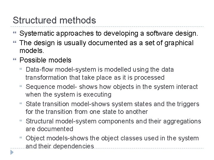 Structured methods Systematic approaches to developing a software design. The design is usually documented