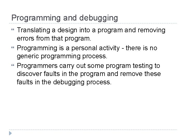 Programming and debugging Translating a design into a program and removing errors from that