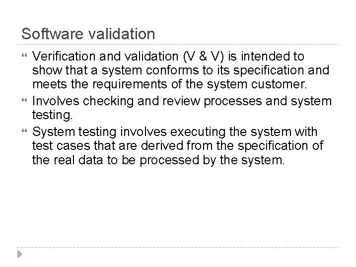 Software validation Verification and validation (V & V) is intended to show that a