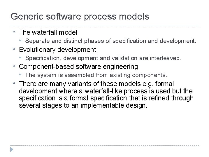 Generic software process models The waterfall model Evolutionary development Specification, development and validation are
