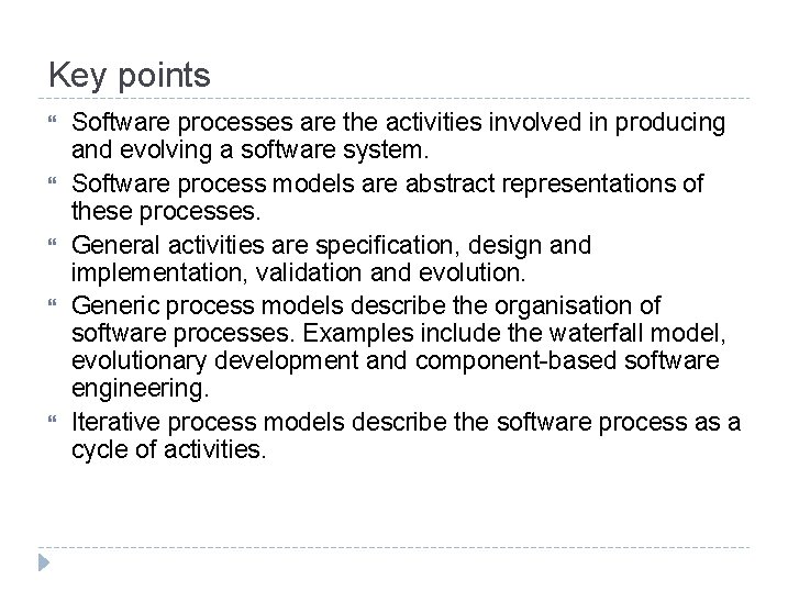 Key points Software processes are the activities involved in producing and evolving a software
