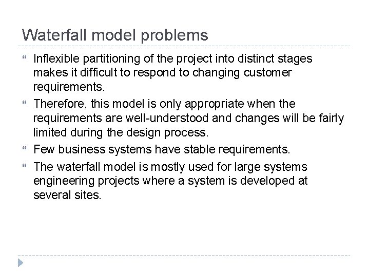Waterfall model problems Inflexible partitioning of the project into distinct stages makes it difficult