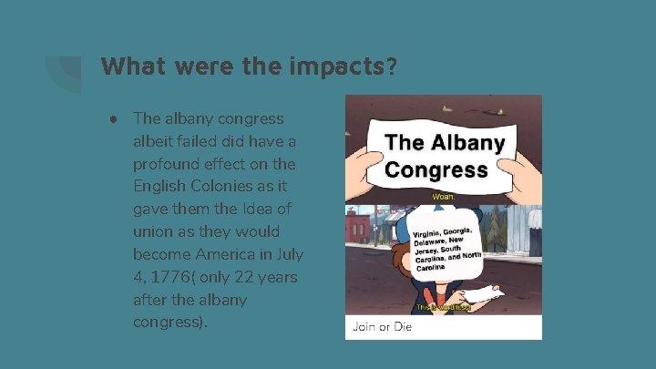 What were the impacts? ● The albany congress albeit failed did have a profound