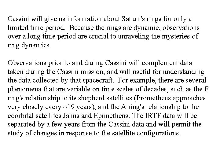 Cassini will give us information about Saturn's rings for only a limited time period.
