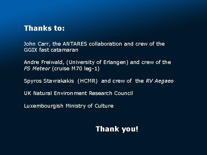 Thanks to: John Carr, the ANTARES collaboration and crew of the GGIX fast catamaran