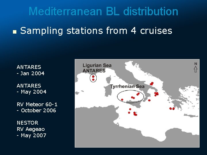 Mediterranean BL distribution n Sampling stations from 4 cruises ANTARES - Jan 2004 ANTARES