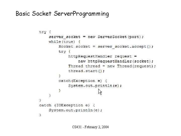 Basic Socket Server. Programming CS 431 - February 2, 2004 