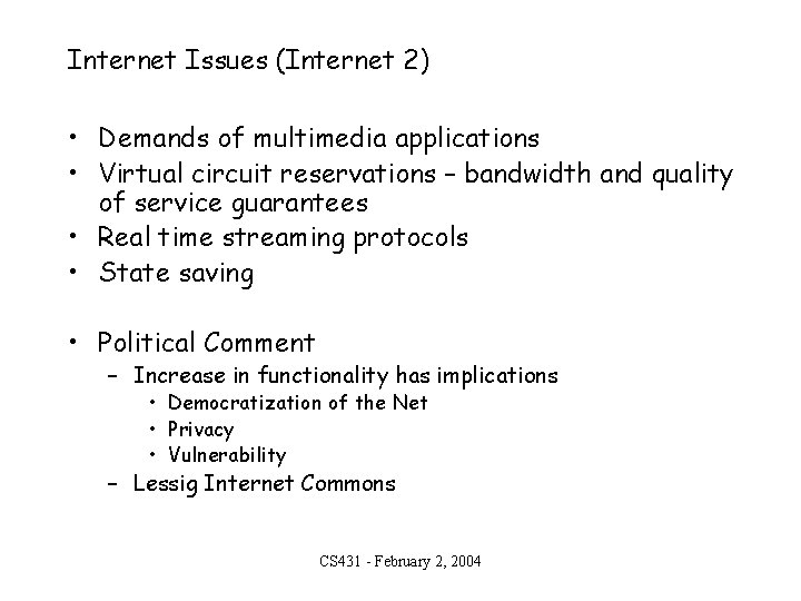 Internet Issues (Internet 2) • Demands of multimedia applications • Virtual circuit reservations –