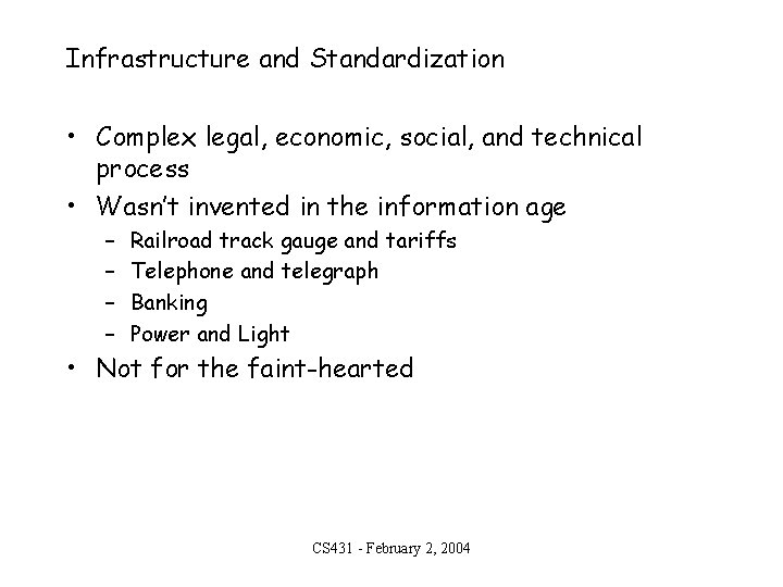 Infrastructure and Standardization • Complex legal, economic, social, and technical process • Wasn’t invented