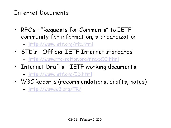 Internet Documents • RFC’s – “Requests for Comments” to IETF community for information, standardization