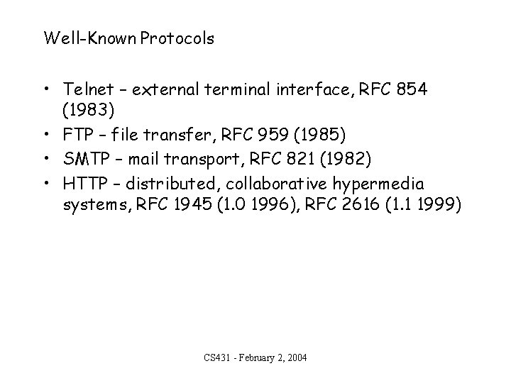 Well-Known Protocols • Telnet – external terminal interface, RFC 854 (1983) • FTP –