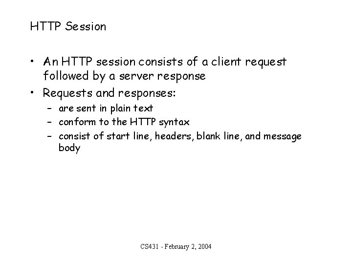 HTTP Session • An HTTP session consists of a client request followed by a
