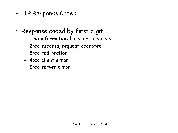 HTTP Response Codes • Response coded by first digit – – – 1 xx: