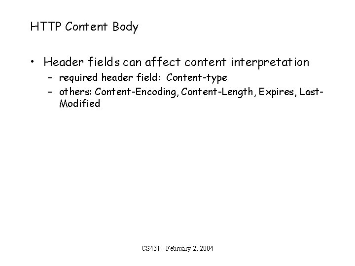 HTTP Content Body • Header fields can affect content interpretation – required header field: