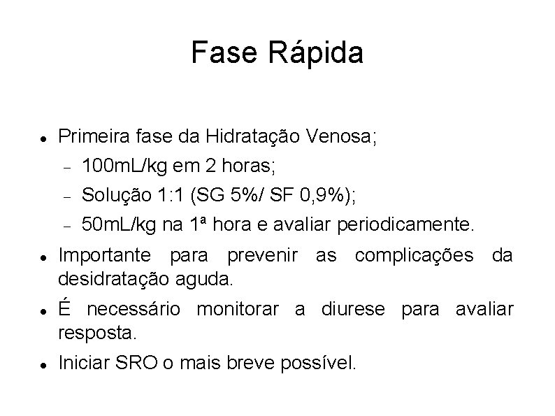 Fase Rápida Primeira fase da Hidratação Venosa; 100 m. L/kg em 2 horas; Solução