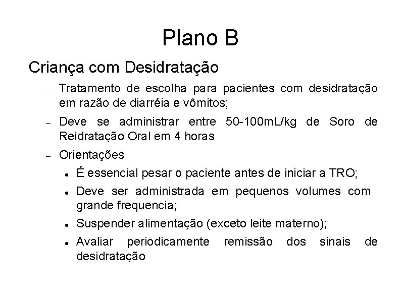 Plano B Criança com Desidratação Tratamento de escolha para pacientes com desidratação em razão